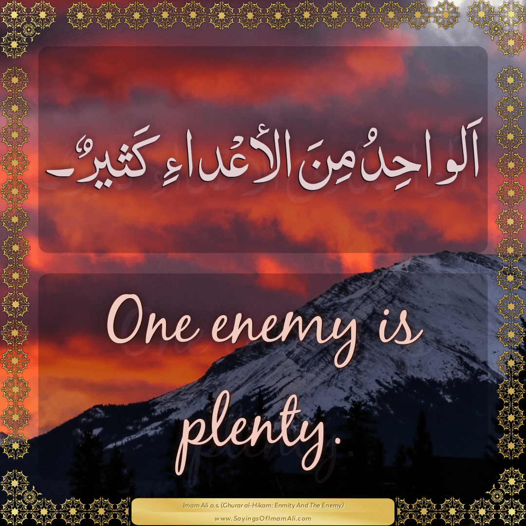 One enemy is plenty.